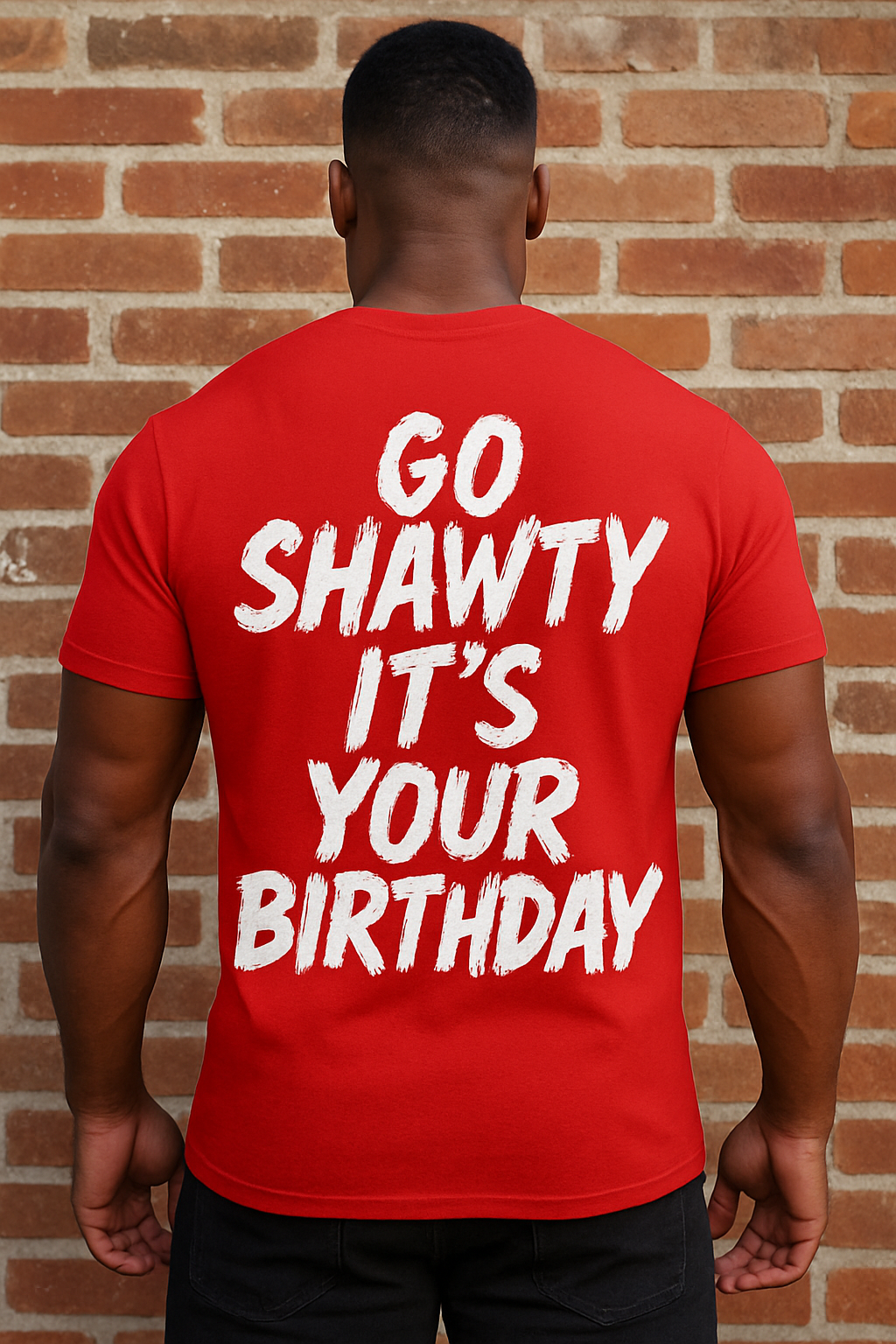 Go shawty it's your birthday